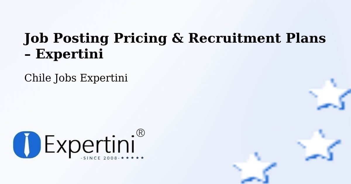 Job Posting Pricing & Recruitment Plans – Algarrobo - Algarrobo, Chile Jobs Expertini